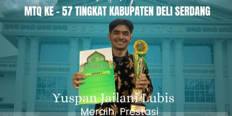 Yusfan Jailani Lubis Mahasiswa Prodi Pendidikan Agama Islam Raih Prestasi di MTQ Ke-57 Tingkat Kabupaten Deli Serdang