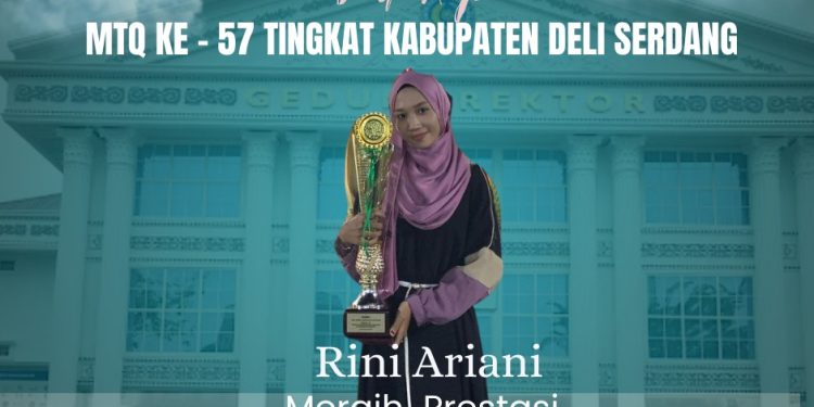 Rini Ariani Mahasiswa Prodi Pendidikan Agama Islam Raih Juara I Cabang Hifzil Al-Quran 20 Juz di MTQ LVII Tingkat Kabupaten Deli Serdang 2024