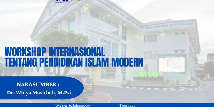 Workshop Internasional tentang Pendidikan Islam Modern: Perspektif Baru dan Relasi Akademik Internasional
